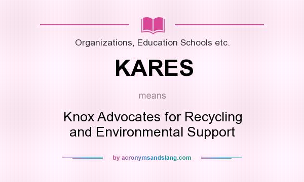 What does KARES mean? It stands for Knox Advocates for Recycling and Environmental Support
