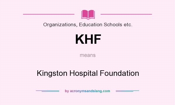 What does KHF mean? It stands for Kingston Hospital Foundation