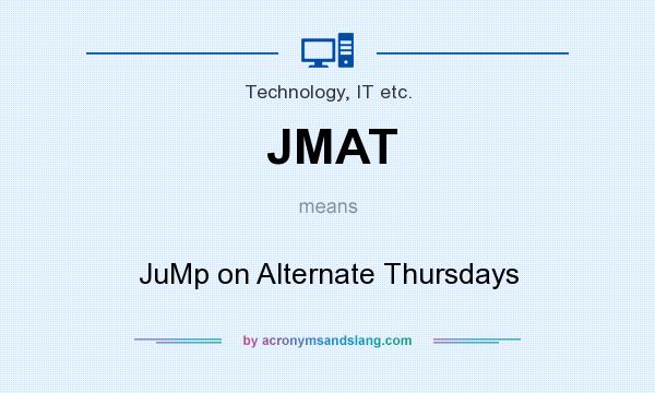 What does JMAT mean? It stands for JuMp on Alternate Thursdays