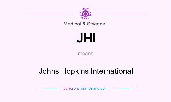 What does JHI mean? It stands for Johns Hopkins International