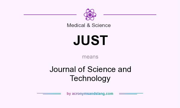 What does JUST mean? It stands for Journal of Science and Technology