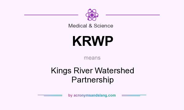 What does KRWP mean? It stands for Kings River Watershed Partnership