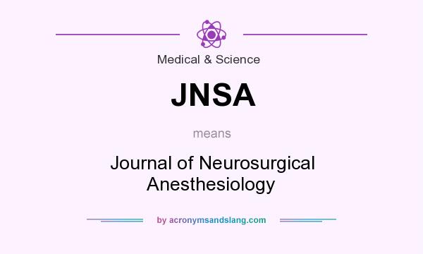 What does JNSA mean? It stands for Journal of Neurosurgical Anesthesiology