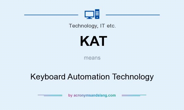 What does KAT mean? It stands for Keyboard Automation Technology