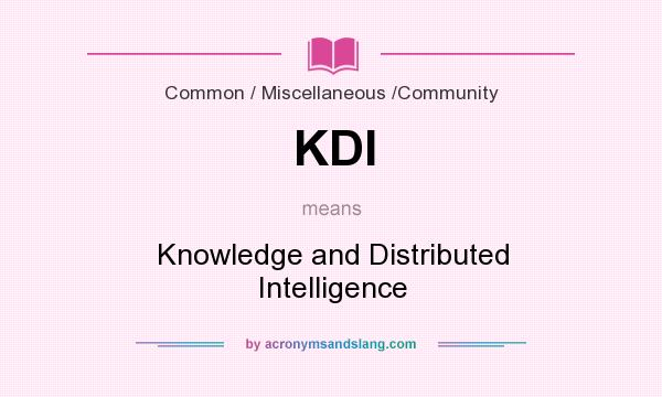 What does KDI mean? It stands for Knowledge and Distributed Intelligence