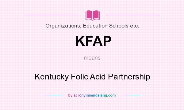 What does KFAP mean? It stands for Kentucky Folic Acid Partnership