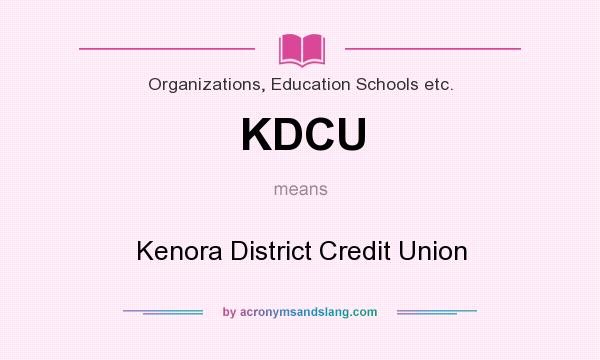 What does KDCU mean? It stands for Kenora District Credit Union