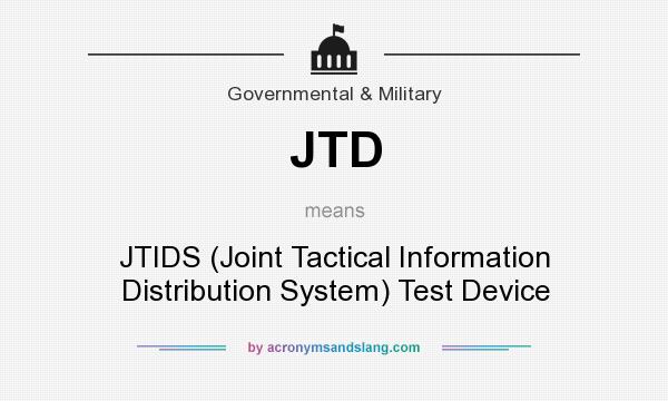 What does JTD mean? It stands for JTIDS (Joint Tactical Information Distribution System) Test Device
