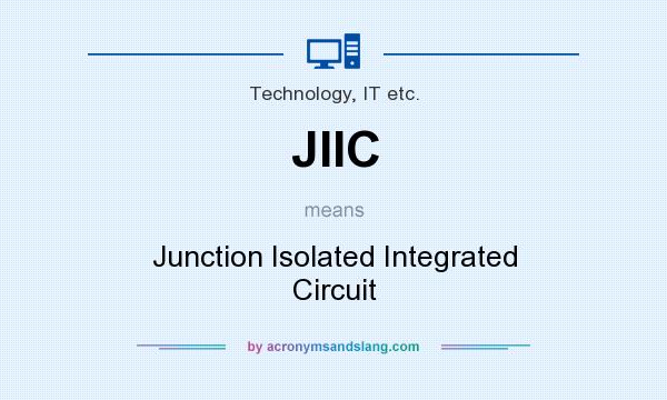 What does JIIC mean? It stands for Junction Isolated Integrated Circuit