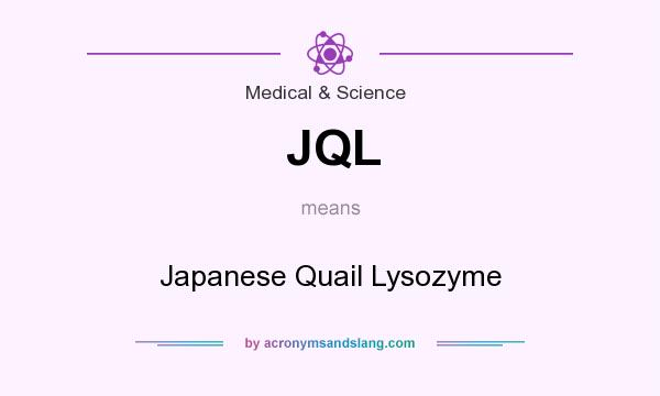 What does JQL mean? It stands for Japanese Quail Lysozyme