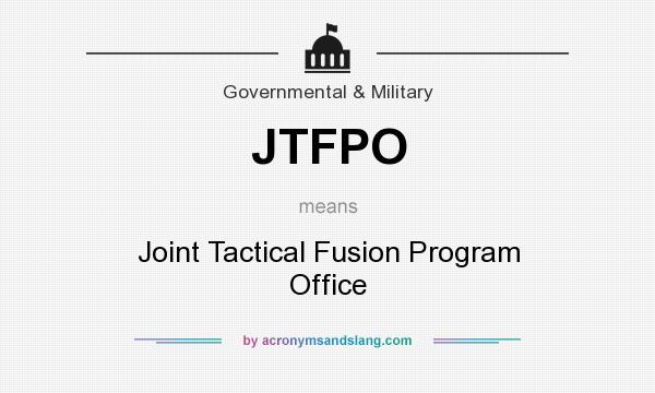 What does JTFPO mean? It stands for Joint Tactical Fusion Program Office