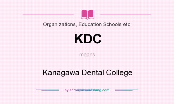 What does KDC mean? It stands for Kanagawa Dental College