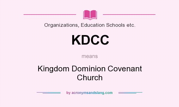 What does KDCC mean? It stands for Kingdom Dominion Covenant Church