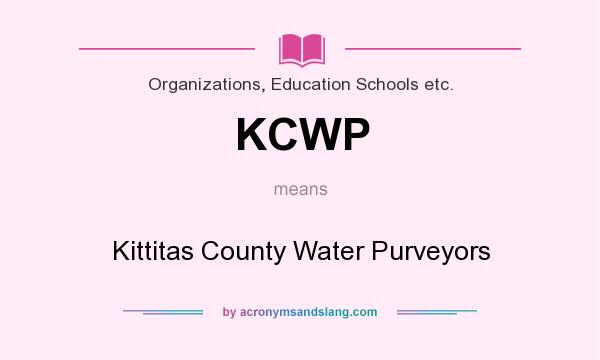 What does KCWP mean? It stands for Kittitas County Water Purveyors