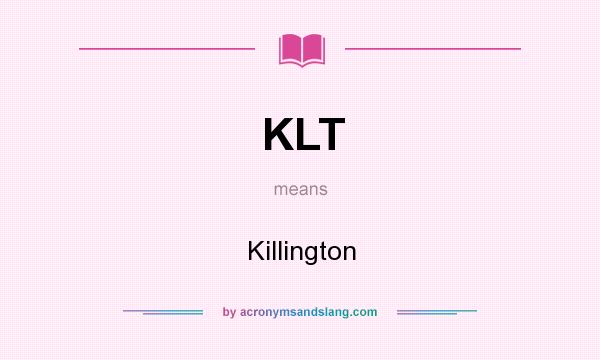 What does KLT mean? It stands for Killington