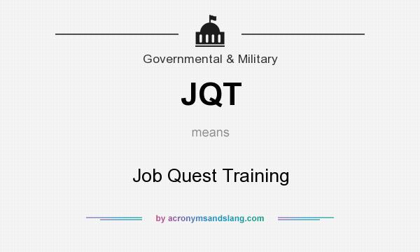 What does JQT mean? It stands for Job Quest Training