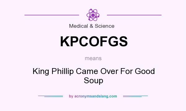 What does KPCOFGS mean? It stands for King Phillip Came Over For Good Soup