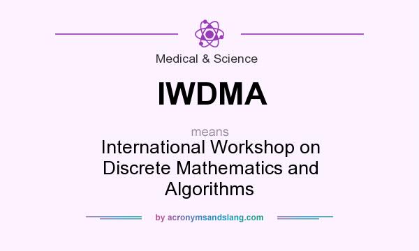 What does IWDMA mean? It stands for International Workshop on Discrete Mathematics and Algorithms