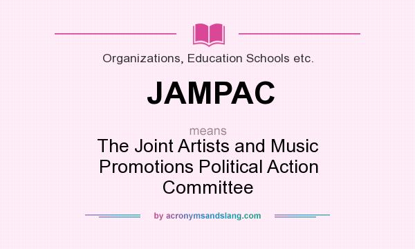 What does JAMPAC mean? It stands for The Joint Artists and Music Promotions Political Action Committee