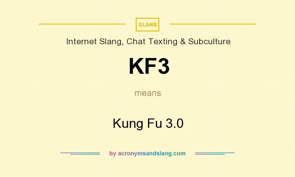 What does KF3 mean? It stands for Kung Fu 3.0