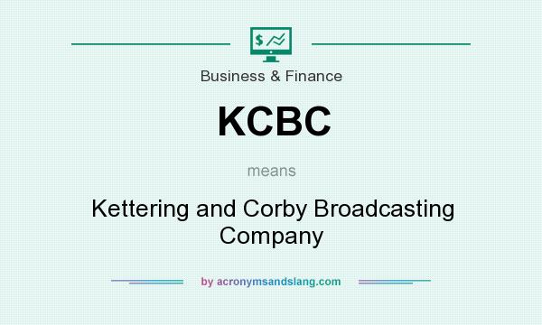 What does KCBC mean? It stands for Kettering and Corby Broadcasting Company