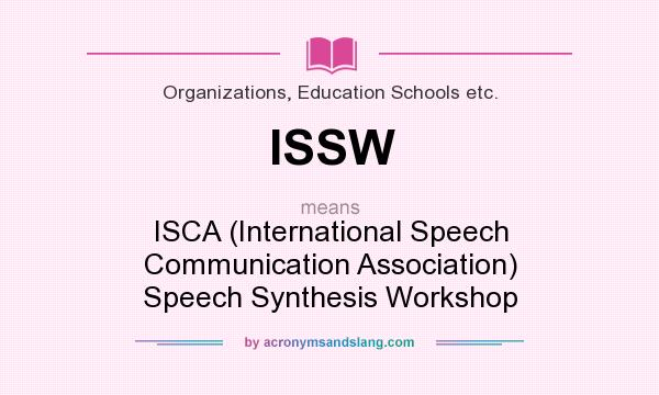 What does ISSW mean? It stands for ISCA (International Speech Communication Association) Speech Synthesis Workshop