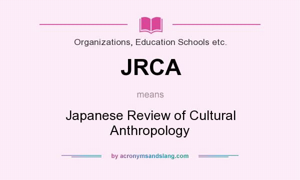 What does JRCA mean? It stands for Japanese Review of Cultural Anthropology