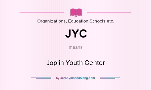 What does JYC mean? It stands for Joplin Youth Center