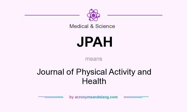 What does JPAH mean? It stands for Journal of Physical Activity and Health