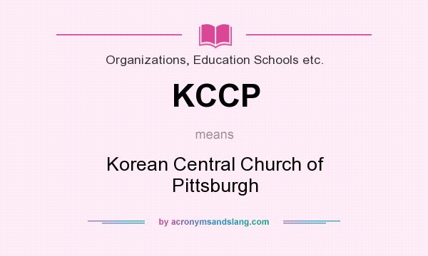 What does KCCP mean? It stands for Korean Central Church of Pittsburgh
