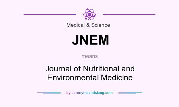 What does JNEM mean? It stands for Journal of Nutritional and Environmental Medicine
