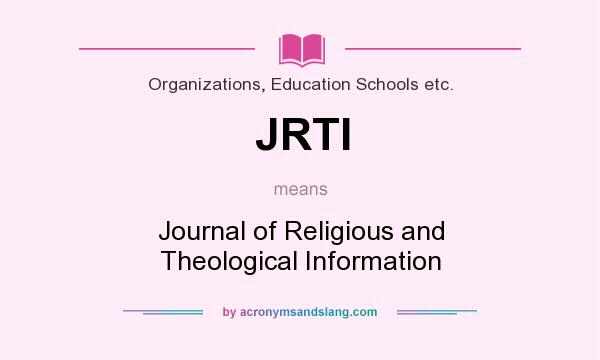 What does JRTI mean? It stands for Journal of Religious and Theological Information