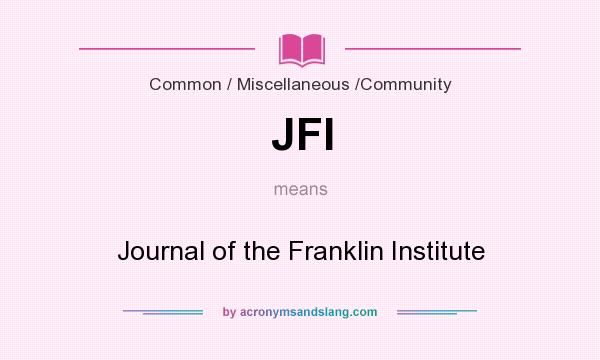 What does JFI mean? It stands for Journal of the Franklin Institute