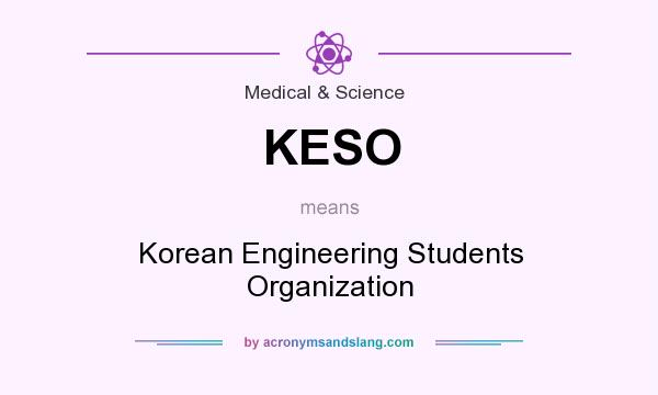 What does KESO mean? It stands for Korean Engineering Students Organization