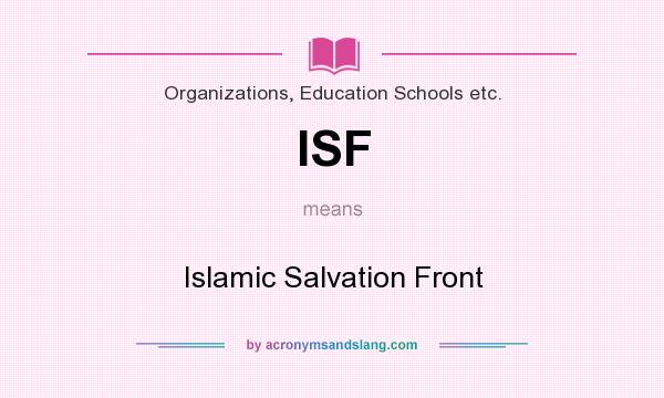 What does ISF mean? It stands for Islamic Salvation Front