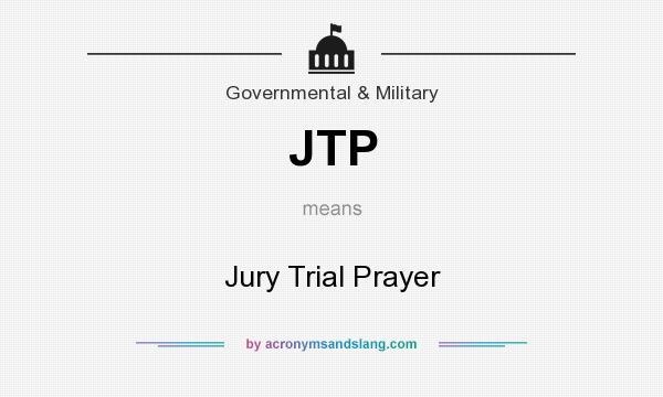 What does JTP mean? It stands for Jury Trial Prayer