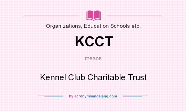 What does KCCT mean? It stands for Kennel Club Charitable Trust