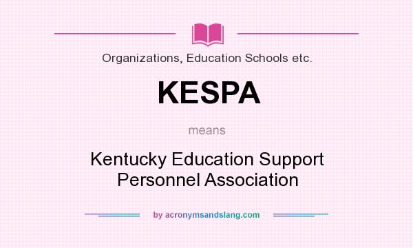 What does KESPA mean? It stands for Kentucky Education Support Personnel Association