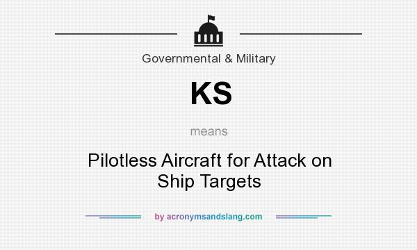 What does KS mean? It stands for Pilotless Aircraft for Attack on Ship Targets