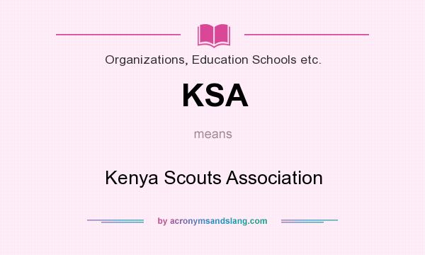 What does KSA mean? It stands for Kenya Scouts Association