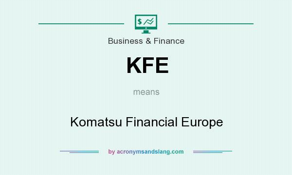 What does KFE mean? It stands for Komatsu Financial Europe