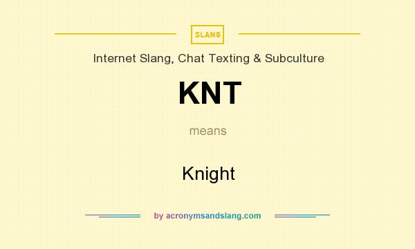 What does KNT mean? It stands for Knight