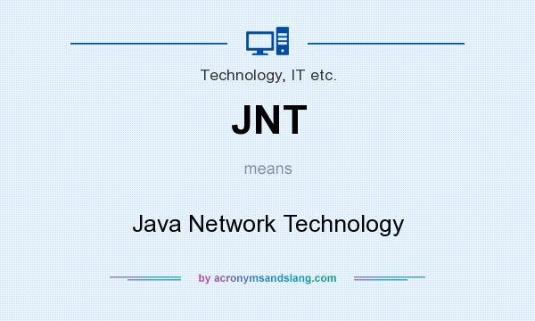 What does JNT mean? It stands for Java Network Technology
