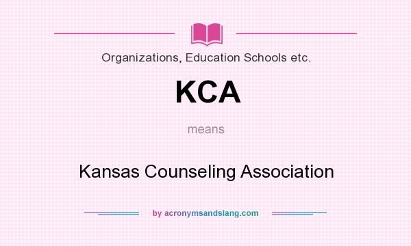 What does KCA mean? It stands for Kansas Counseling Association