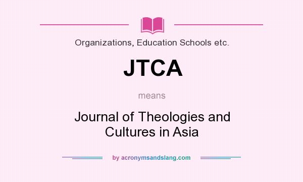 What does JTCA mean? It stands for Journal of Theologies and Cultures in Asia