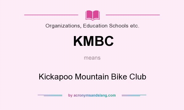 What does KMBC mean? It stands for Kickapoo Mountain Bike Club