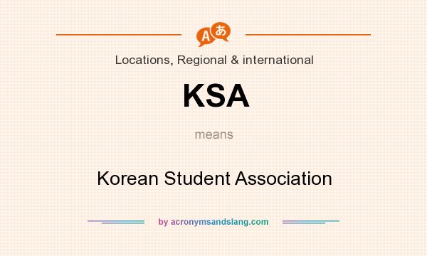 What does KSA mean? It stands for Korean Student Association