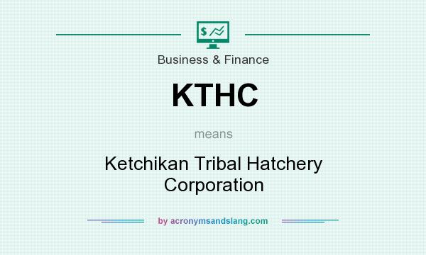 What does KTHC mean? It stands for Ketchikan Tribal Hatchery Corporation