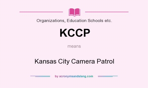 What does KCCP mean? It stands for Kansas City Camera Patrol