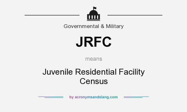 What does JRFC mean? It stands for Juvenile Residential Facility Census